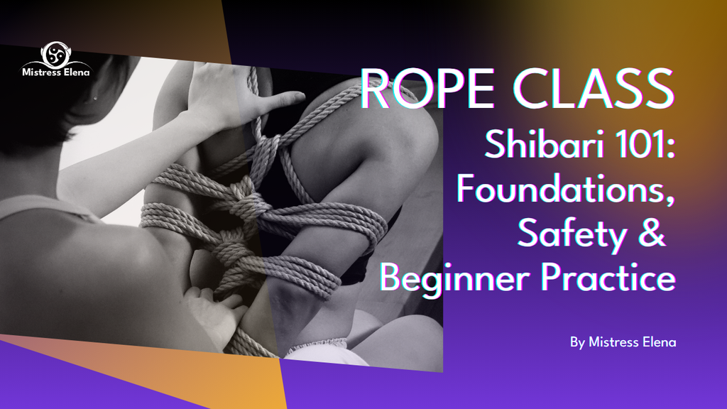 SHIBARI 101 COURSE - ROPE CLASS: Foundations, Safety & Beginner Practice (ENGLISH)