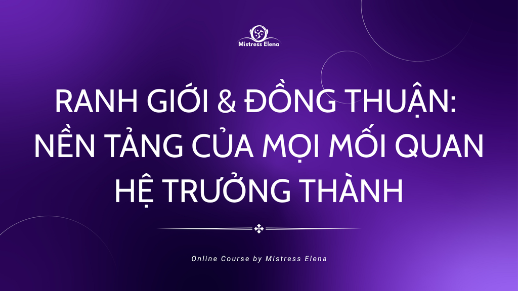 RANH GIỚI & ĐỒNG THUẬN: NỀN TẢNG CỦA MỌI MỐI QUAN HỆ TRƯỞNG THÀNH