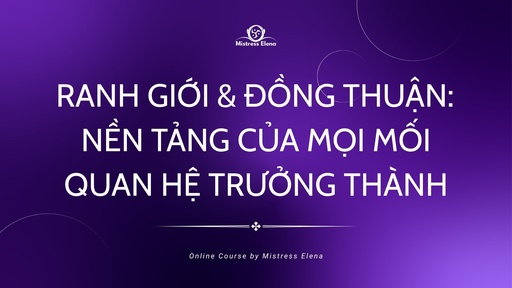 RANH GIỚI & ĐỒNG THUẬN: NỀN TẢNG CỦA MỌI MỐI QUAN HỆ TRƯỞNG THÀNH