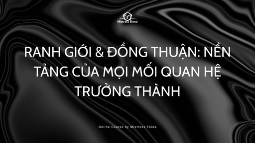 RANH GIỚI & ĐỒNG THUẬN: NỀN TẢNG CỦA MỌI MỐI QUAN HỆ TRƯỞNG THÀNH
